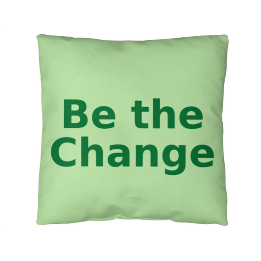 Be the Change Cushion – Eco Message Throw Pillow