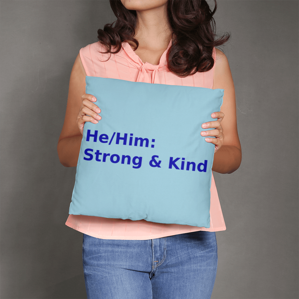 He/Him: Strong & Kind Pronoun Cushion