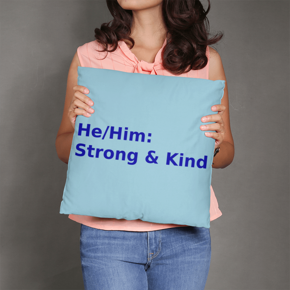 He/Him: Strong & Kind Pronoun Cushion