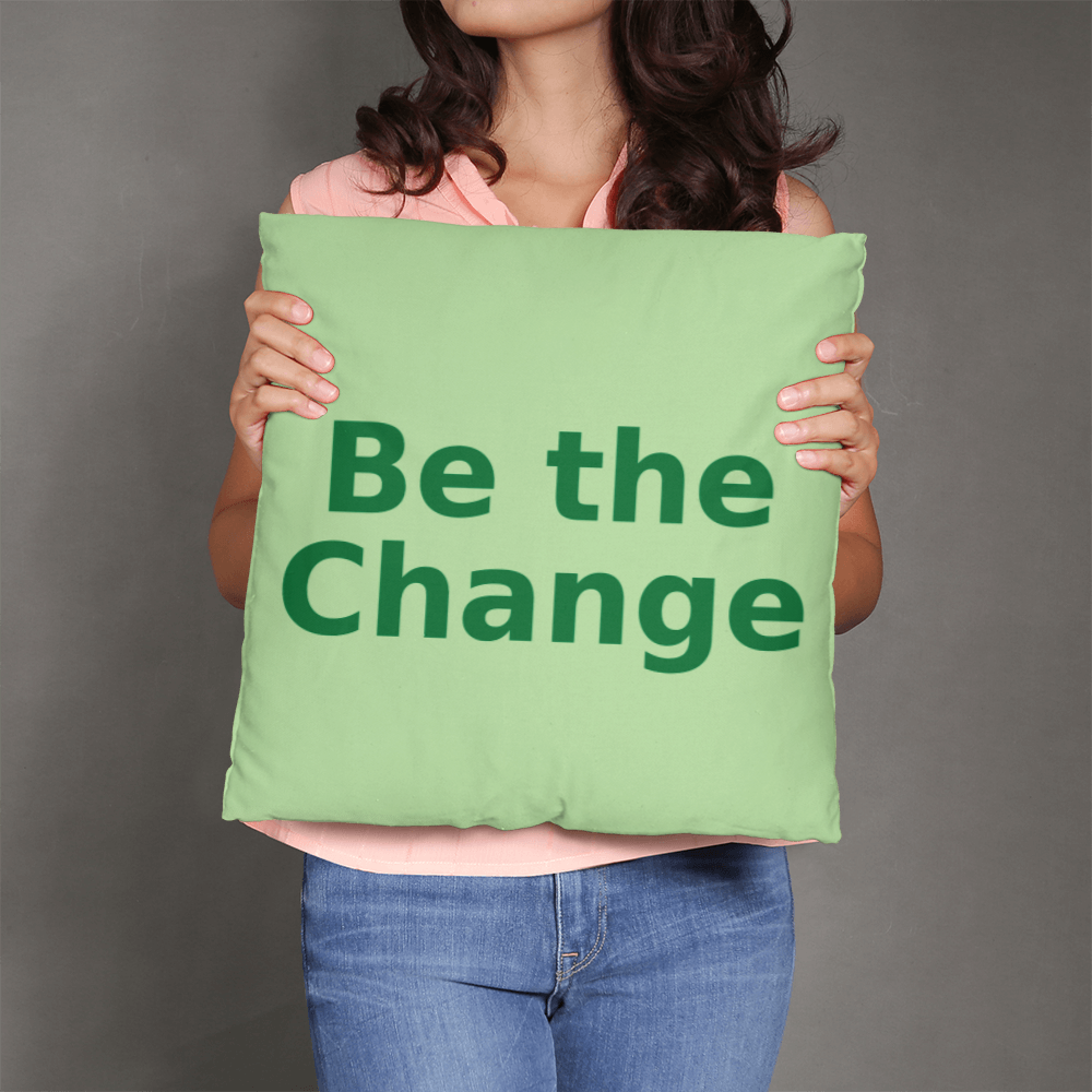 Be the Change Cushion – Eco Message Throw Pillow