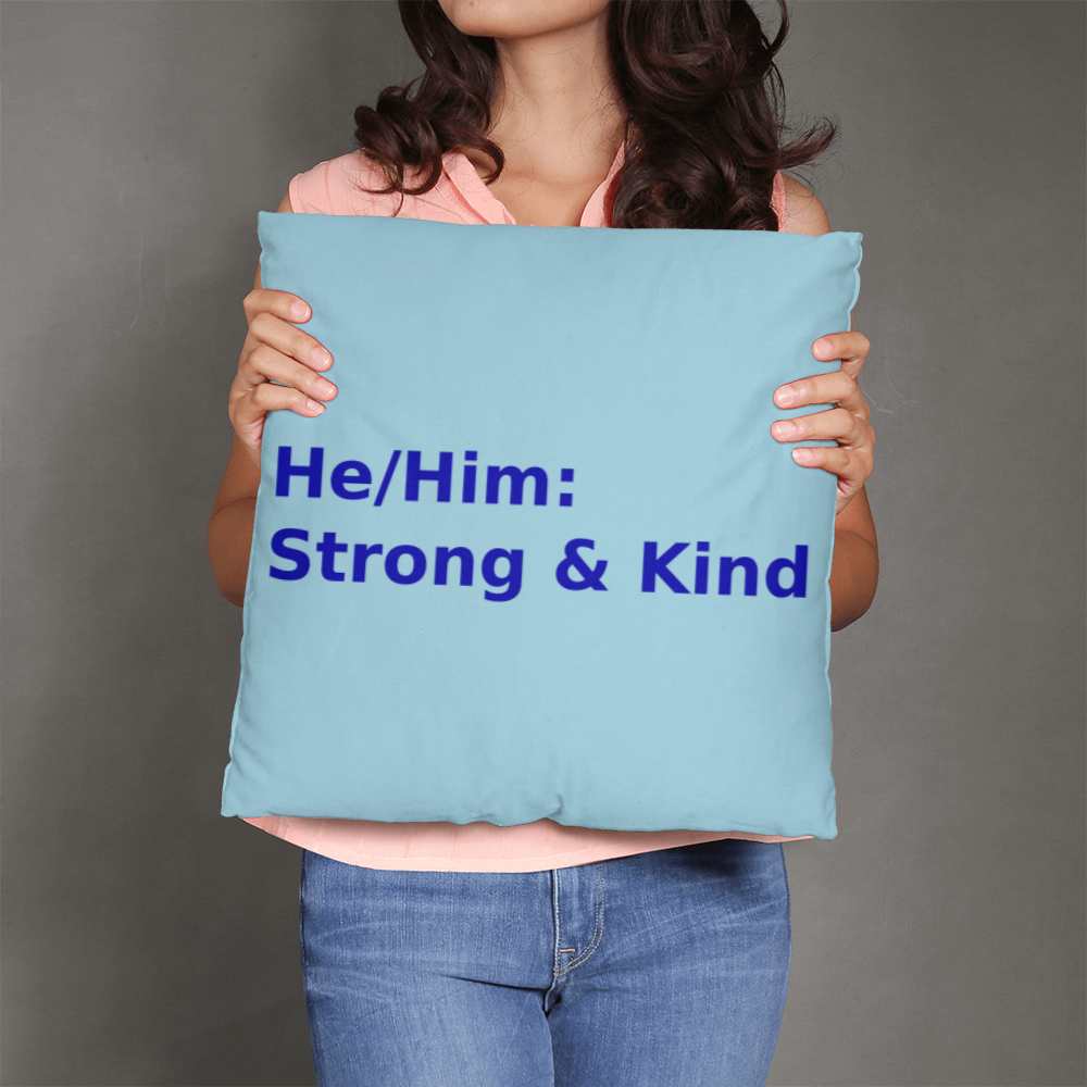 He/Him: Strong & Kind Pronoun Cushion