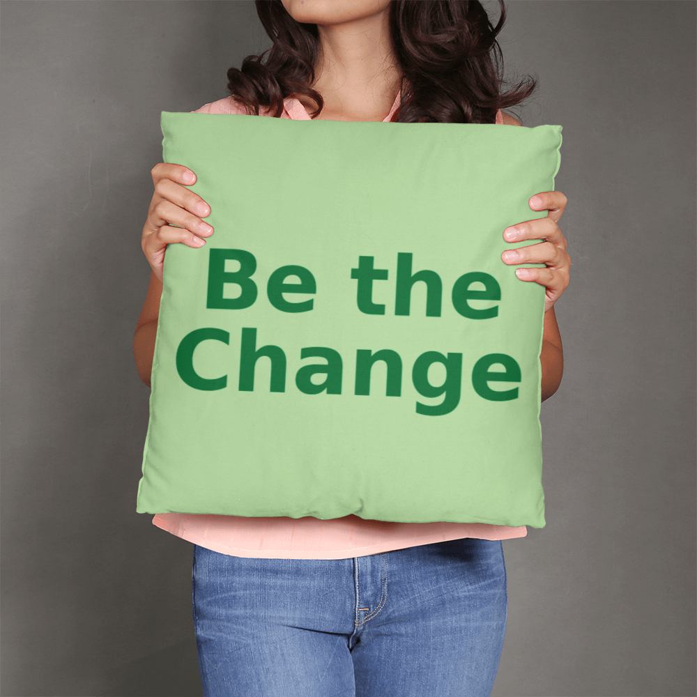 Be the Change Cushion – Eco Message Throw Pillow