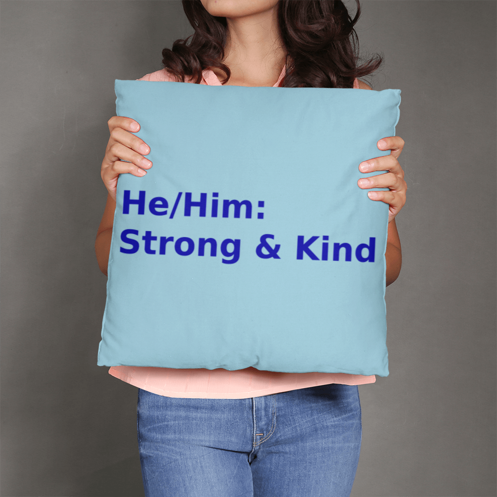 He/Him: Strong & Kind Pronoun Cushion