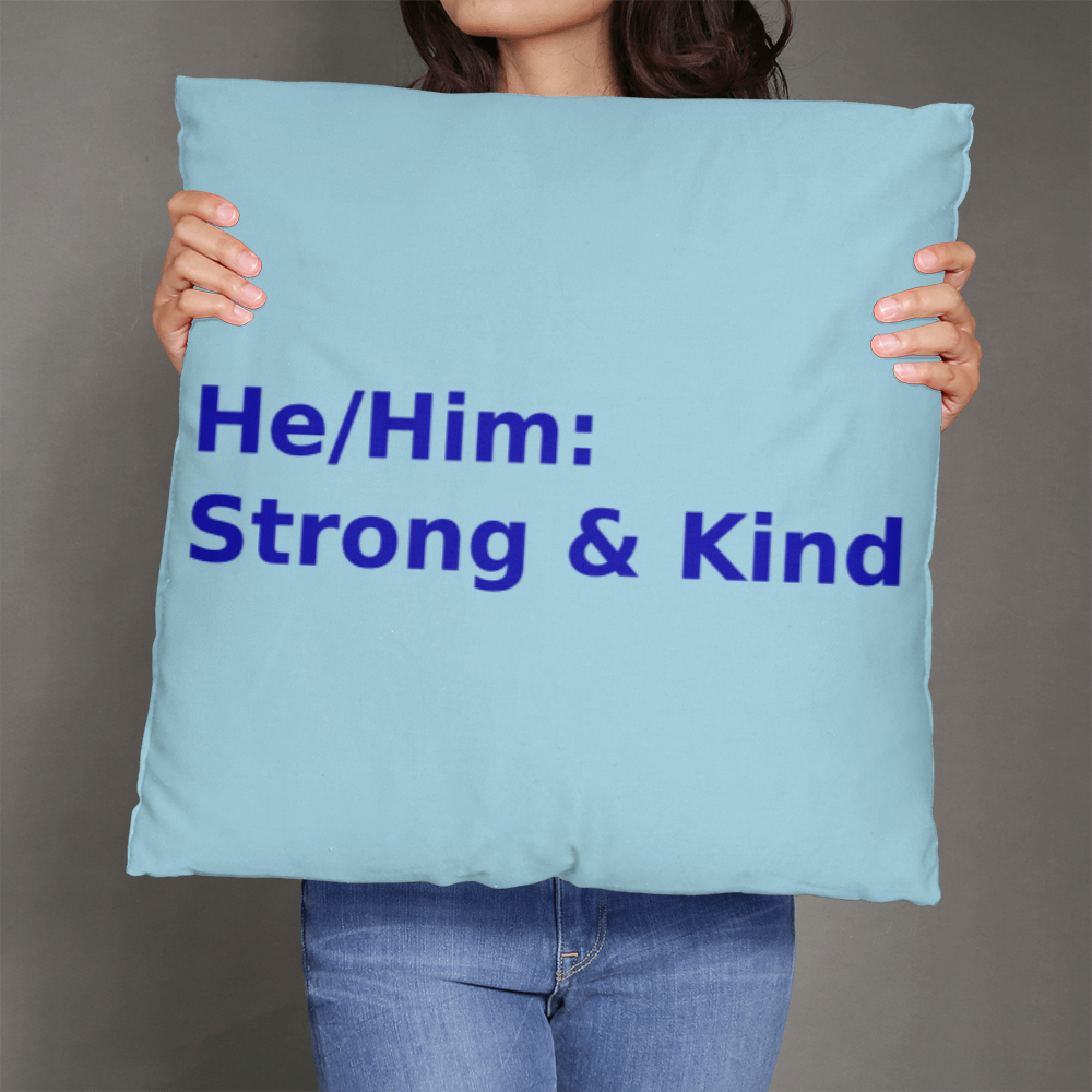 He/Him: Strong & Kind Pronoun Cushion