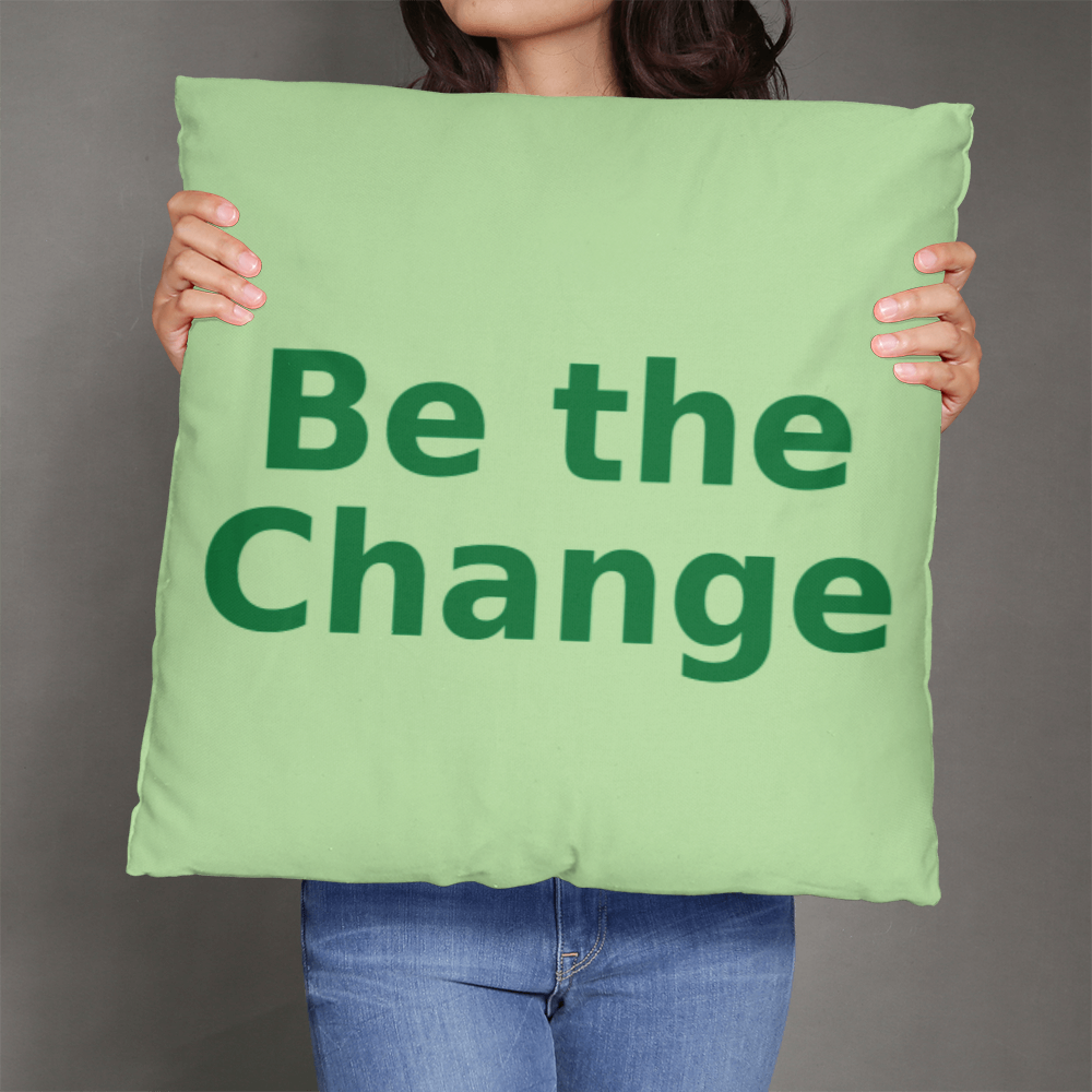 Be the Change Cushion – Eco Message Throw Pillow