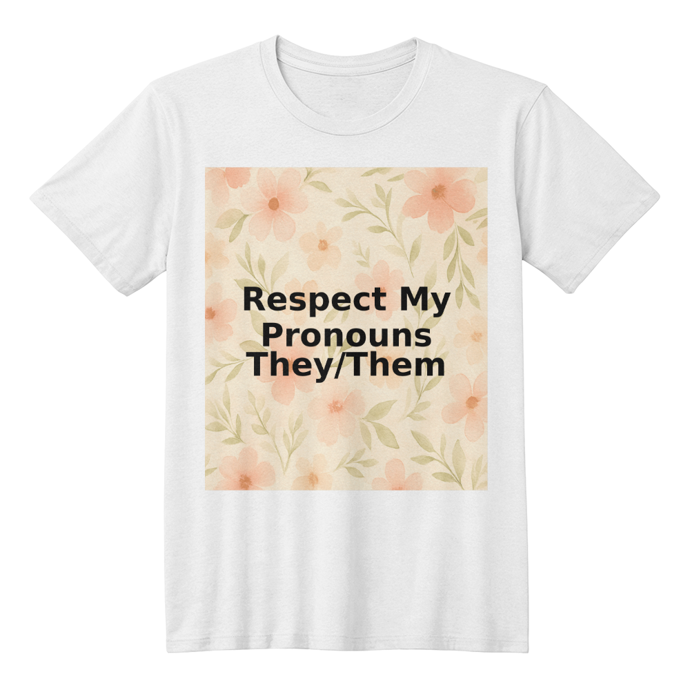 Respect My Pronouns They/Them Floral T-Shirt
