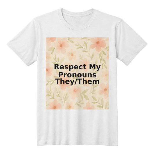Respect My Pronouns They/Them Floral T-Shirt