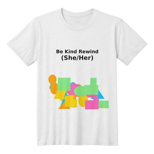 Be Kind Rewind She/Her Retro Shapes Tee