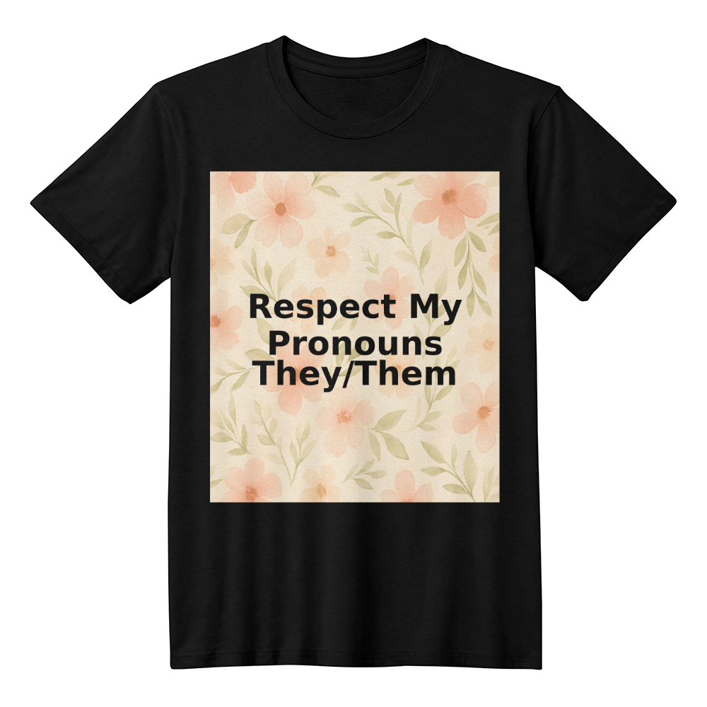 Respect My Pronouns They/Them Floral T-Shirt