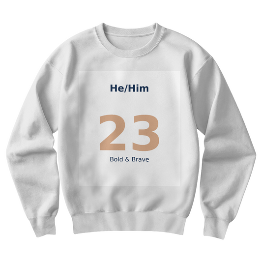 He/Him Bold & Brave Crewneck