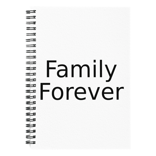 Family Forever Spiral Notebook